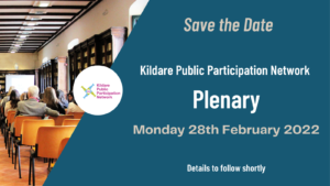 Save the Date: Kildare PPN Plenary. Monday 28th February 2022. Details to follow shortly.